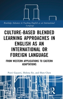 Hardcover Culture-Based Blended Learning Approaches in English as an International or Foreign Language: From Western Applications to Eastern Adaptations Book