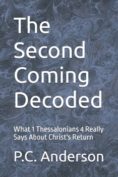 The Second Coming Decoded: What 1 Thessalonians 4 Really Says About Christ's Return
