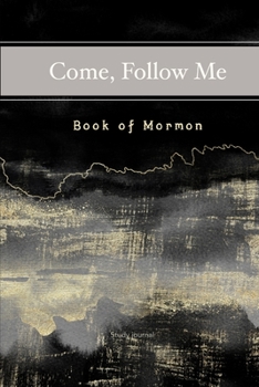 Come, Follow Me Book of Mormon Study Journal: 6x9 inches 110 Pages, Dot Grid Layout; Inspirational Study Journal For Teenagers, Tweens, Adults, Older ... or Women; Travel Size (Gospel Study Journal)