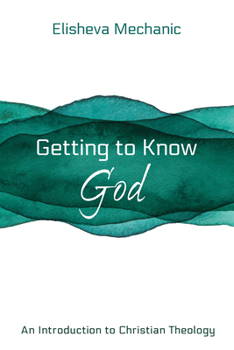 Paperback Getting to Know God: An Introduction to Christian Theology Book