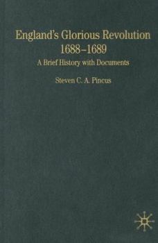 Hardcover England's Glorious Revolution: 1688-1689, A Brief History With Documents (Bedford Series in History and Culture) Book
