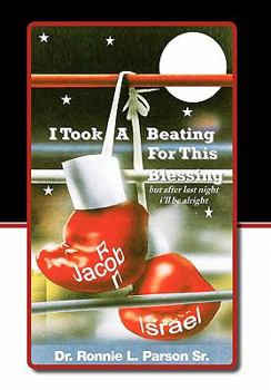 Paperback I Took a Beating for this Blessing: But after last night, I'll be alright Book