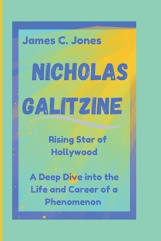 Paperback Nicholas Galitzine: Rising Star of Hollywood - A Deep Dive into the Life and Career of a Phenomenon Book