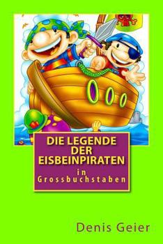 Paperback Die Legende der Eisbeinpiraten in Grossbuchstaben [German] Book
