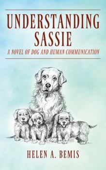 Paperback Understanding Sassie: A Novel of Dog and Human Communication Book