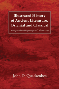 Illustrated History of Ancient Literature, Oriental and Classical: Accompanied with Engravings and Colored Maps
