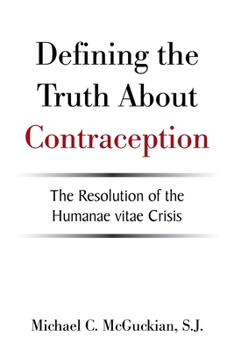 Defining the Truth About Contraception: The Resolution of the Humanae vitae Crisis