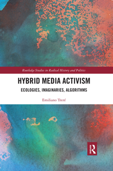 Paperback Hybrid Media Activism: Ecologies, Imaginaries, Algorithms Book