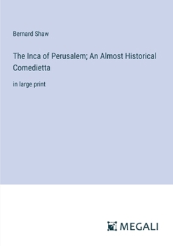 Paperback The Inca of Perusalem; An Almost Historical Comedietta: in large print Book