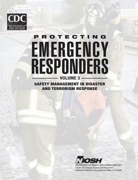 Paperback Protecting Emergency Responders - Volume 3: Safety Management in Disaster and Terrorism Response Book