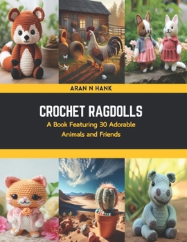 Paperback Crochet Ragdolls: A Book Featuring 30 Adorable Animals and Friends Book