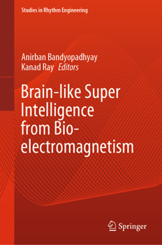 Hardcover Brain-Like Super Intelligence from Bio-Electromagnetism Book