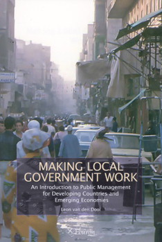 Paperback Making Local Government Work: An Introduction to Public Management for Developing Countries and Emerging Economies Book