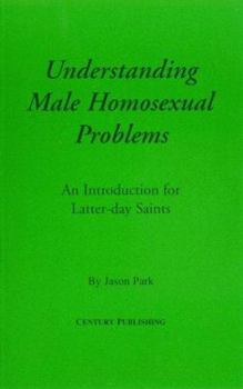 Paperback Understanding Male Homosexual Problems: An Introduction for Latter-day Saints Book
