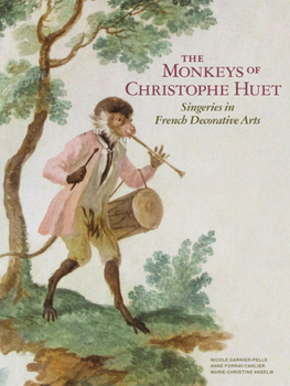 Hardcover The Monkeys of Christophe Huet: Singeries in French Decorative Arts Book