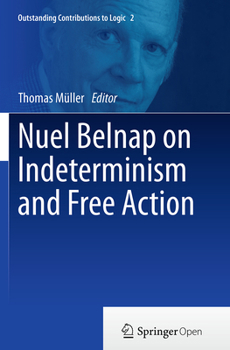 Paperback Nuel Belnap on Indeterminism and Free Action Book