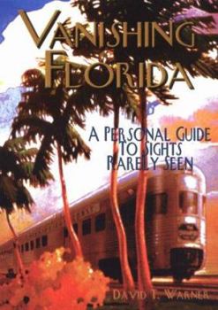 Paperback Vanishing Florida: A Personal Guide to Sights Rarely Seen Book