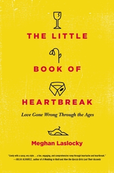 Paperback The Little Book of Heartbreak: Love Gone Wrong Through the Ages Book