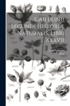 Paperback Caii Plinii Secundi Historiæ Naturalis, Libri Xxxvii Book