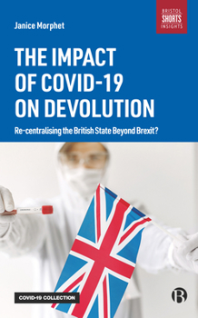 Paperback The Impact of Covid-19 on Devolution: Recentralising the British State Beyond Brexit? Book