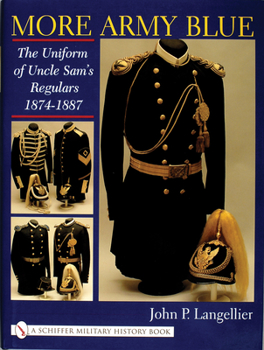 Hardcover More Army Blue: The Uniform of Uncle Sam's Regulars 1874-1887 Book