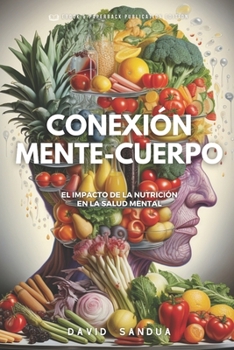 Paperback Conexión Mente-Cuerpo: El Impacto de la Nutrición En La Salud Mental [Spanish] Book