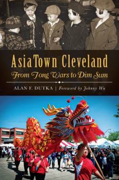 Paperback Asiatown Cleveland:: From Tong Wars to Dim Sum Book