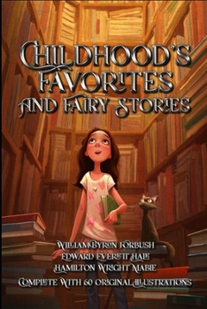 Childhood's Favorites and Fairy Stories: Complete With 60 Original Illustrations