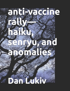 Paperback anti-vaccine rally-haiku, senryu, and anomalies Book
