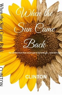 Hardcover When the Sun Came Back: For all the love that never got to be enough, and still was. Book