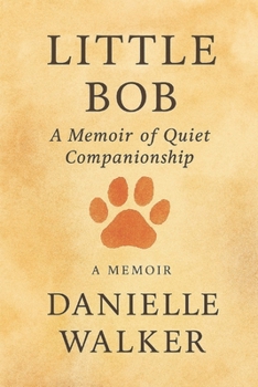 Paperback Little Bob A Memoir of Quiet Companions Book