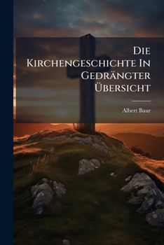 Paperback Die Kirchengeschichte In Gedrängter Ãbersicht Book