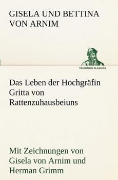 Das Leben Der Hochgrafin Gritta Von Rattenzuhausbeiuns