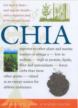 Hardcover Chia: Rediscovering a Forgotten Crop of the Aztecs Book