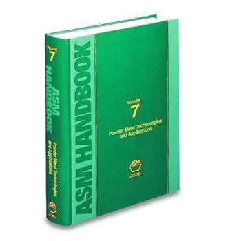 Hardcover ASM Handbook, Volume 07: Powder Metal Technologies Book