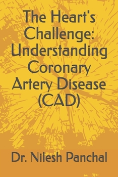 The Heart's Challenge: Understanding Coronary Artery Disease (CAD) (Heart Health Masterclass Series)