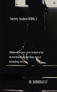 Paperback Society Awaken BOOK 2: Millionsof us have yet to Awaken to the destruction of an easy thing such as drink/drug-driving. Book