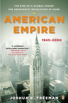 American Empire The Rise of a Global Power, the Democratic Revolution at Home 1945-2000 - Book #2 of the Penguin History of the United States