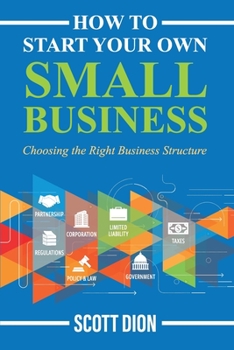 Paperback How to Start Your Own Small Business: Choosing the Right Business Structure Book
