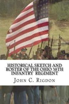 Paperback Historical Sketch And Roster Of The Ohio 38th Infantry Regiment Book