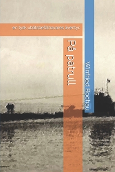 Paperback På patrull: en tysk ubåtsbefälhavares äventyr, [Swedish] Book
