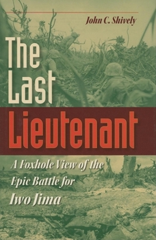 Hardcover The Last Lieutenant: A Foxhole View of the Epic Battle for Iwo Jima Book