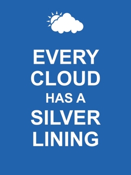 Hardcover Every Cloud Has a Silver Lining Book