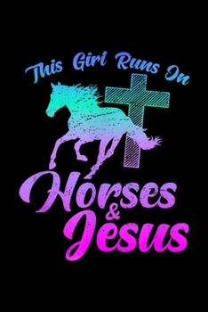 Paperback This Girl Runs on Horses & Jesus: Horse Riding THIS GIRL RUNS ON HORSES & JESUS Gift Journal/Notebook Blank Lined Ruled 6x9 100 Pages Book