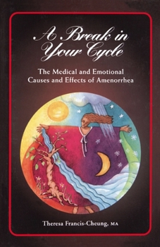 Paperback A Break in Your Cycle: The Medical and Emotional Causes and Effects of Amenorrhea Book