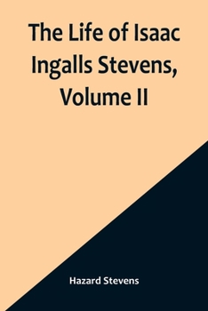 Paperback The Life of Isaac Ingalls Stevens, Volume II Book