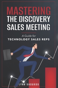 Paperback Mastering the Discovery Sales Meeting: A Guide for Technology Sales Reps Book