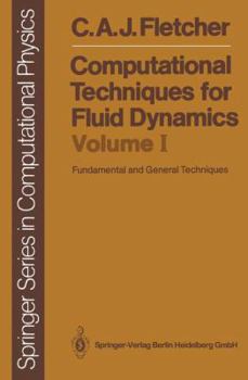 Hardcover Computational Techniques for Fluid Dynamics: Volume 1: Fundamental and General Techniques Book