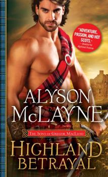 Highland Betrayal - Book #3 of the Sons of Gregor MacLeod