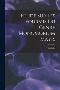 Paperback Étude Sur Les Fourmis Du Genre Monomorium Mayr. Book